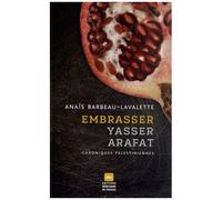 Embrasser Yasser Arafat - Chroniques Palestiniennes