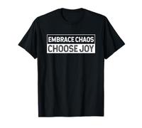 Embrassez le chaos et choisissez la joie, la joie, la foi, la positivité T-Shirt