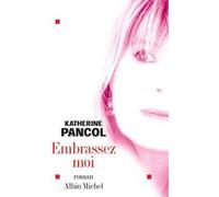 Embrassez-moi Katherine Pancol (Auteur)