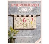 Embroidered Crochet by Anna Nikipirowicz Anna Nikipirowicz (Auteur)