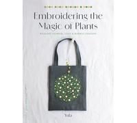 Embroidering the Magic of Plants: Healing Flower, Leaf, and Herbal Designs