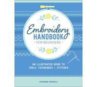 Embroidery Handbook for Beginners An Illustrated Guide to Tools, Techniques, and Stitches - Catherine Guidicelli - Schiffer Craft - ebook (ePub) - Livre