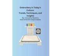 Embroidery In Todays Culture: Trends, Techniques, And Insights: Introduction To Embroidery