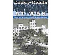 Embry-Riddle at War, Florida History and Culture Series Stephen G. Craft (Auteur)