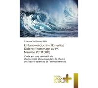 Embryo-endocrine /Emeritat Diderot [hommage au Pr. Maurice PETITOUT] L'iode est une sentinelle du changement climatique dans le champ des neuro-sciences de l'envi - Sidibe - Croix Du Salut - broché -