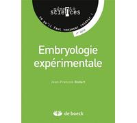 Embryologie expérimentale Comprendre les mécanismes fondamentaux de l'embryogenèse - Jean-François Bodart - De Boeck Supérieur - broché - Scolaire / Universitaire