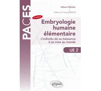 Embryologie humaine élémentaire - L'individu de sa naissance à sa mise au monde - 2e édition L'individu de sa naissance à sa mise au monde, 2ème édition - Gilbert Pradal - Ellipses - broché - Scolaire