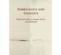 Embryology And Genetics: Webster's Quotations, Facts And Phrases