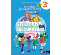 Cahier d'EMC 3e - Citoyens aujourd'hui !