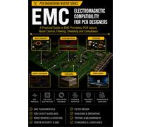 EMC & EMI PCB DESIGN EXTENDED PAPERBACK EDITION: Professional Guide to Electromagnetic Compatibility, Noise Control, PCB Layout, Grounding, Filtering and Compliance