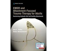 EMDR and Attachment-Focused Trauma Therapy for Adults: Reclaiming Authentic Self and Healthy Attachments