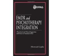 EMDR and Psychotherapy Integration: Theoretical and Clinical Suggestions with Focus on Traumatic Stress (Innovations in Psychology) - [Version Originale] Inconnu (Auteur)