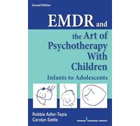 EMDR and the Art of Psychotherapy With Children: Infants to Adolescents