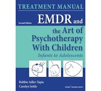 EMDR and the Art of Psychotherapy With Children: Infants to Adolescents Treatment Manual
