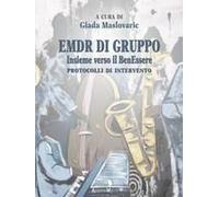 Emdr Di Gruppo. Insieme Verso Il Benessere. Protocolli Di Intervento