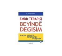 EMDR Terapisi ile Beyinde Değişim: Ruhsal Travma Terapisinde İyileşmek