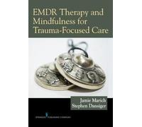 Emdr Therapy And Mindfulness For Trauma-Focused Care