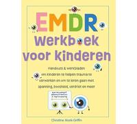 EMDR-werkboek voor kinderen: Handouts & werkbladen om kinderen te helpen trauma te verwerken en om te leren gaan met spanning, boosheid, verdriet en meer