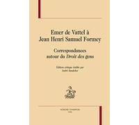 Emer De Vattel à Jean Henri Samuel Formey / Correspondances Autour du Droit des Gens