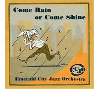 Emerald City Jazz Orchestra - Come Rain Or Come Shine