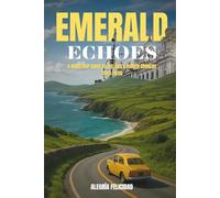 Emerald Echoes A Road-Trip Guide to Ireland’s Hidden Corners 2025-2026