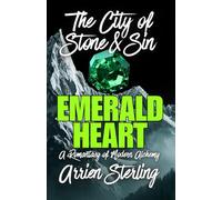 Emerald Heart: A Romantasy of Modern Alchemy: 'The City of Stone & Sin'