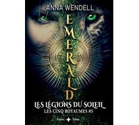 Emerald - Les légions du Soleil - Anna Wendell - Bookelis - broché - Roman