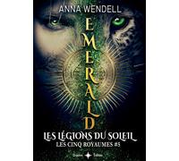 Emerald - Les légions du Soleil - Anna Wendell - Bookelis - broché - Roman