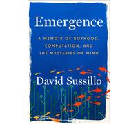 Emergence A Memoir of Boyhood, Computation, and the Mysteries of Mind - David Sussillo - Grand Central Publishing - ebook (ePub) - Livre
