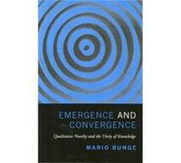 Emergence And Convergence: Qualitative Novelty And The Unity Of Knowledge (Toronto Studies In Philosophy) (Paperback) Mario Bunge, (Auteur)