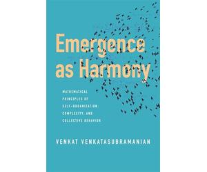 Emergence as Harmony: Mathematical Principles of Self-Organization, Complexity, and Collective Behavior