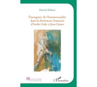 Emergence de l'homosexualité dans la littérature française d'André Gide à Jean Genet – L'Harmattan