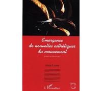 Emergence de nouvelles esthétiques du mouvement - Alain Lioret - L'harmattan - broché - Essai