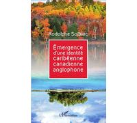 Émergence d'une identité caribéenne canadienne anglophone - Rodolphe Solbiac - L'harmattan - broché - Essai