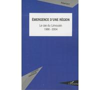 Emergence d'une région Le cas du Limousin (1986-2004) - Robert Savy - L'harmattan - broché - Etude