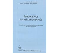Emergence En Méditerranée - Attractivité, Investissements Internationaux Et Délocalisations