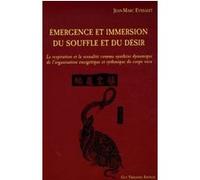 Emergence et immersion du souffle et du désir - La respiration et la sexualité comme synthèse dynami Jean-Marc Eyssalet (Auteur), Tian Meng (Contributions)