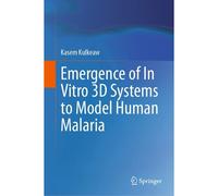 Emergence Of In Vitro 3d Systems To Model Human Malaria