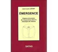 Emergence - Origine et évolution de l'acupuncture dans le Classique de l'Interne Evolution de l'acupuncture - Jean-Louis Lafont - Satas - broché - Etude