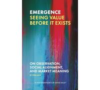 Emergence: Seeing Value Before It Exists