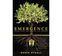 Emergence: Seven Steps for Radical Life Change Derek Rydall Derek Rydall (Auteur)