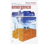 Emergence – Les vies connectées des fourmis, des cerveaux, des villes et des logiciels