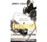 Émergence Tome II: L'humanité redéfinie - Jérémy Cohan - Le Lys Bleu - broché - Roman
