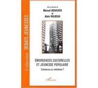 Emergences culturelles et jeunesse populaire Manuel Boucher (Auteur), Alain Vulbeau (Auteur)