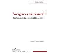 Emergences Marocaines - Relation, Individu, Système Et Événement