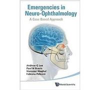 Emergencies in Neuro-ophthalmology Andrew G. Lee, Mansoor Mughal, Paul W. Brazis (Auteur)