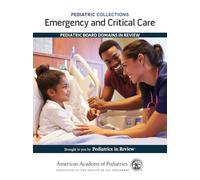 Emergency and Critical Care: Pediatric Board Domains in Review