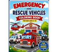 Emergency and Rescue Vehicles Coloring Book: Fun and Easy Coloring Pages for Kids Ages 4-10 | Fire Trucks, Ambulances, Police Cars, Helicopters & More