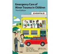 Emergency Care of Minor Trauma in Children by TaylorRobinson & Kate Consultant Paediatric Radiologist & Alder Hey Childrens Hospital & Liverpool & United Ffion Davies, Colin E Bruce, Kate J Taylor - R