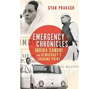 Emergency Chronicles: Indira Gandhi And Democracy's Turning Point